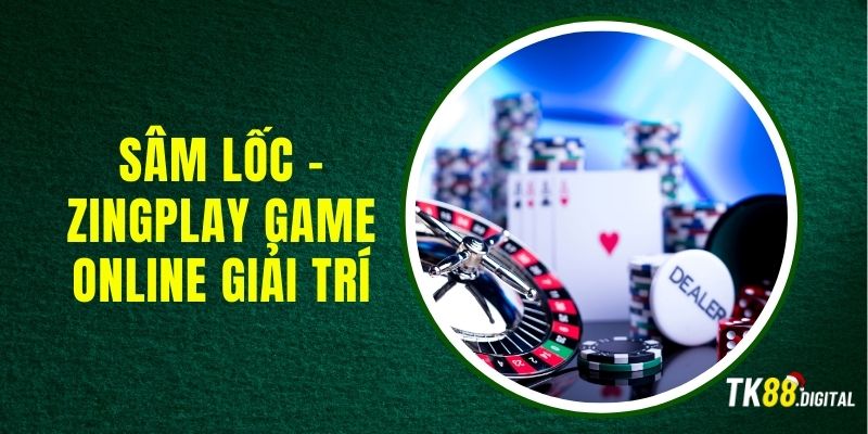 sam-loc-zingplay-game-online-giai-tri